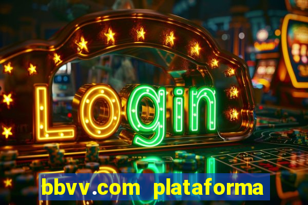 bbvv.com plataforma de jogos